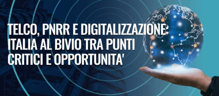 La convergenza di Telco, Piano Nazionale di Ripresa e Resilienza e processo di digitalizzazione: sfide cruciali e prospettive per l'Italia
